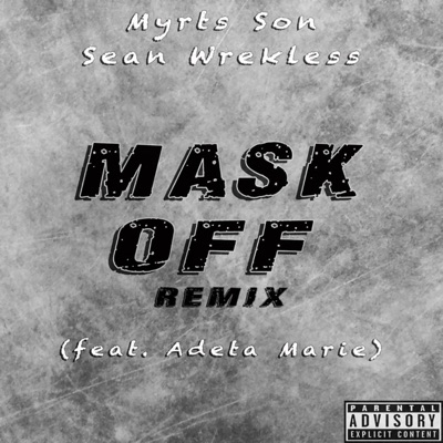 Mask Off (feat. Adeta Marie) [Remix] - Myrts Son & Sean Wrekless | Shazam