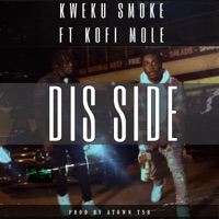 Dis Side (feat. Kofi Mole) - Single - Kweku Smoke