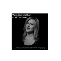 Gwiazda nie wzeszła w Noc Wigilijną (feat. ARTur Moon) - Single - Weronika Korthals