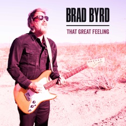 Brad Byrd - That Great Feeling
