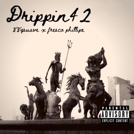 Drippin42 Fresco Phillipe & 88ysuave