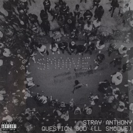 Question God (feat. LL Sm00ve) Stray Anthony