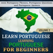Learn Portuguese: Learning Portuguese for Beginners, 2: 1000 Portuguese Phrases, Portuguese Questions and Portuguese Answers (Unabridged) - Language Academy