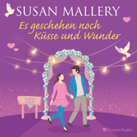 Susan Mallery & Luise Georgi - Es geschehen noch Küsse und Wunder (ungekürzt) artwork