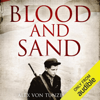 Blood and Sand (Unabridged) - Alex Von Tunzelmann