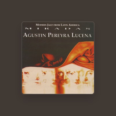 Listen to Agustin Pereyra Lucena, watch music videos, read bio, see tour dates & more!