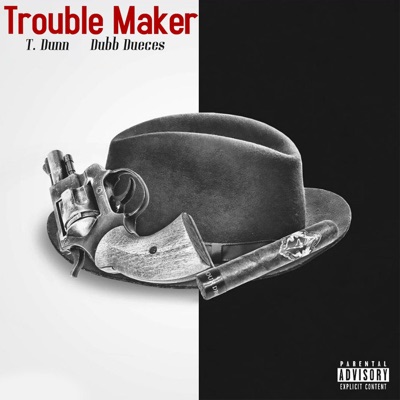 Trouble Maker (feat. Dubb Dueces) - Single