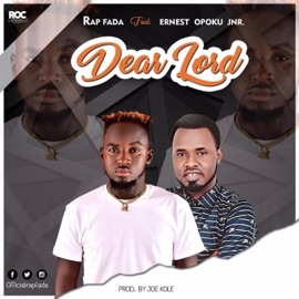 Dear Lord (feat. Ernest Opoku Jnr) Rap Fada