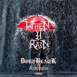 When It Rain (feat. Ataviouss) Dolo Black