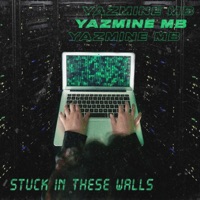Stuck in These Walls - Single - Yazmine MB