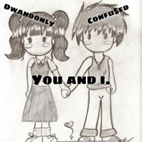 You and I (feat. Confu$ed) - Single - Dwandonly