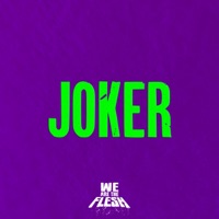 Joker - Single - We Are The Flesh