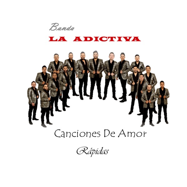 Download Banda LA Adictiva - Canciones de Amor Rápidas (2020) Album –  Telegraph