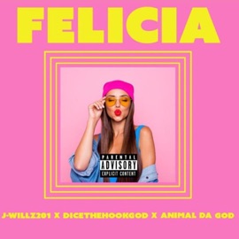 Felicia (feat. DiceTheHookGod & Animal Da God) Jwillz201