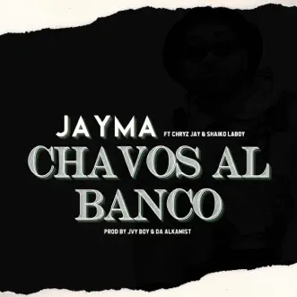 Chavos Al Banco (feat. Chryz Jay & Shaiko Laboy) by Jayma song reviws