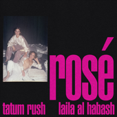 Rosé - Tatum Rush & Laila Al Habash