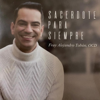 Sacerdote para Siempre - Fray Alejandro Tobón, OCD