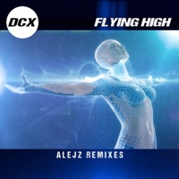 Flying High (Alejz Remixes) - Single - DCX