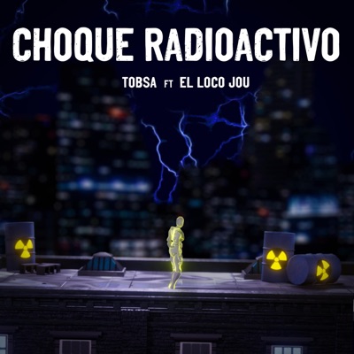 Choque radioactivo (feat. El Loco Jou) - Single