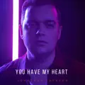 YOU HAVE MY HEART