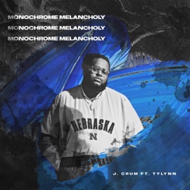 Monochrome Melancholy (feat. Tylynn) J. Crum