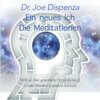 Ein neues Ich - Meditationen - Joe Dispenza