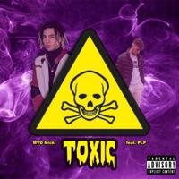 Toxic (feat. PLP) - Single - MVD Micki