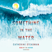 Something in the Water: A Novel (Unabridged) - Catherine Steadman Cover Art