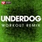 Underdog (Workout Extended Remix) - Power Music Workout lyrics