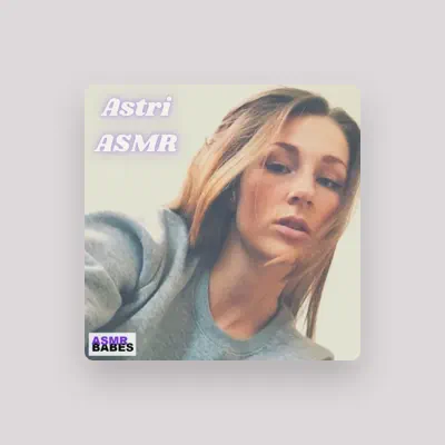 Listen to Astri ASMR, watch music videos, read bio, see tour dates & more!