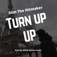 Turn Up - Single - Slim The Hitmaker