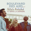 Tu seras la dernière (feat. Lola Dubini) - Boulevard des Airs