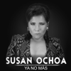 Ya No Más - Susan Ochoa