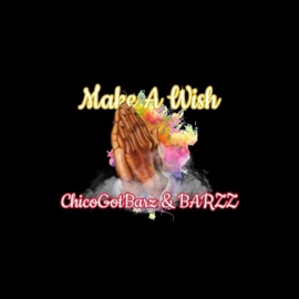 Make a Wish (feat. Barzz) Chicogotbarz