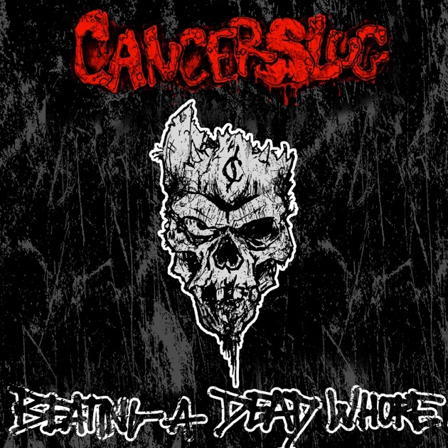 Beating a Dead Whore - Album by Cancerslug - Apple Music