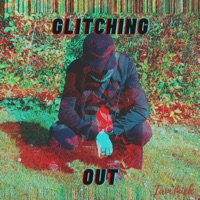 Glitching Out - Single - Iam$nick