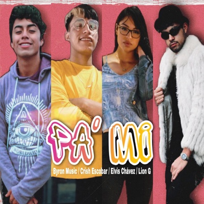 Pa' Mi (feat. Crish Escobar, Elvis Chávez & Lion G) - Single