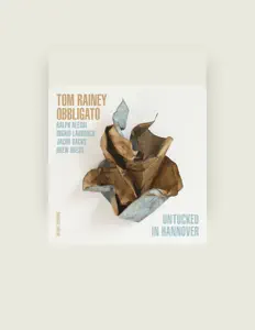 聆聽 Tom Rainey Obbligato、觀看音樂影片、閱讀小傳、查看巡演日期等！