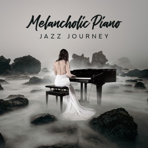 Melancholic Piano Jazz Journey - Cocktail Music Compilation, Moody Romance, Silent Midnight Lounge, Emotional Vibes
