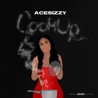 Cook Up - Single - Ace Sizzy