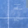 Gabriel Jackson: Sacred Choral Works