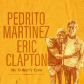 Pedrito Martinez - My Father's Eyes (feat. Eric Clapton)