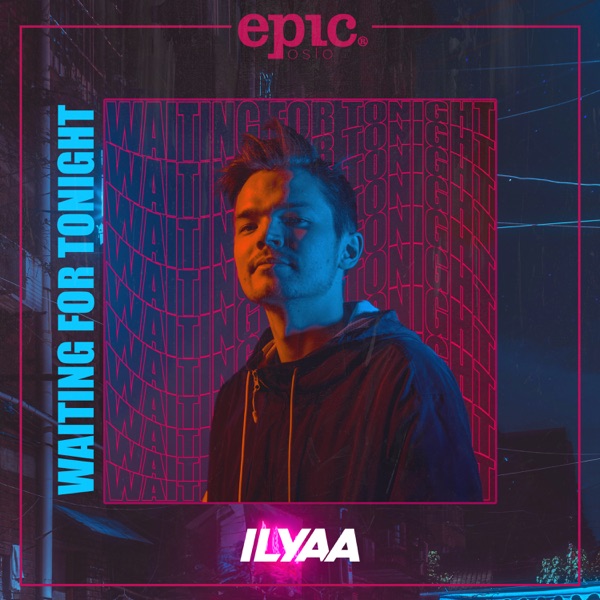 Ilyaa - Waiting For Tonight