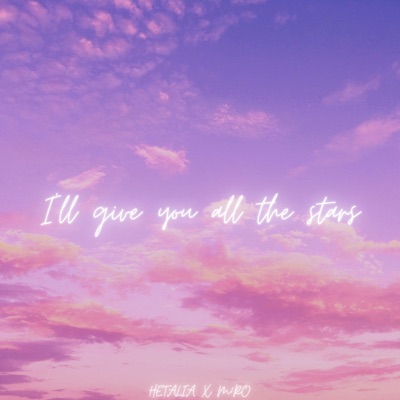 I'll Give You All the Stars (feat. M!ro) - Single