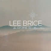 Lee Brice - Go Tell It On The Mountain