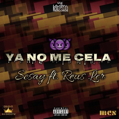 Ya No Me Cela (feat. Reus LCR) - Single