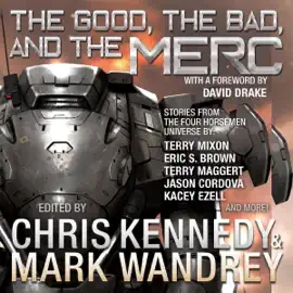 The Good, the Bad, and the Merc: Even More Stories from the Four Horsemen Universe (The Revelations Cycle, Volume 8) (Unabridged)