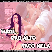 Fuzil pro Alto / Taco Nela (feat. Dj Mortão) - Single - MC Kasemiro & Mc Jacaré