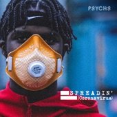 Psychs - Spreadin’ (Coronavirus)