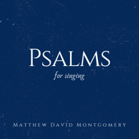 Matthew David Montgomery - Psalms for Singing artwork
